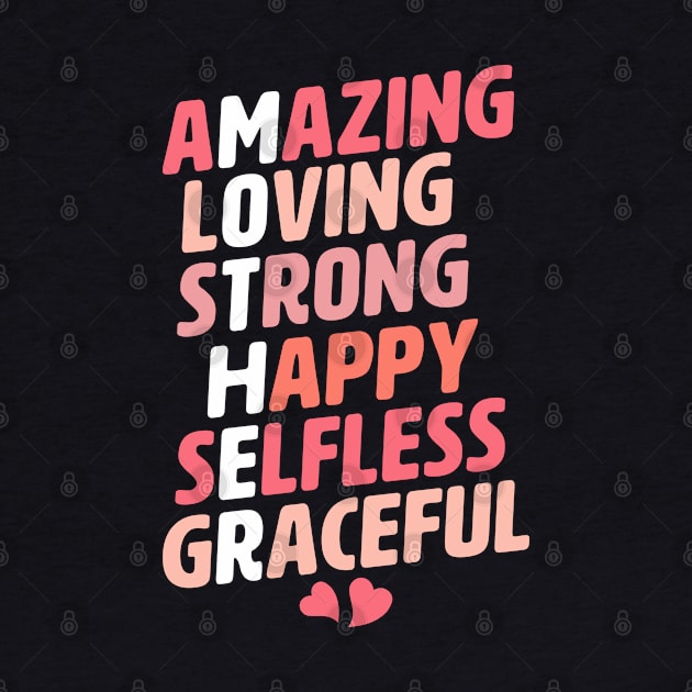 Mother Acronym Amazing Loving Strong Happy Selfless Graceful by OrangeMonkeyArt